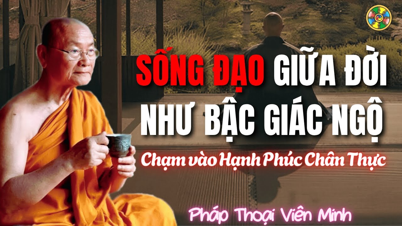 Sống Đạo Giữa Đời Như Bậc Giác Ngộ | Pháp Thoại Viên Minh
