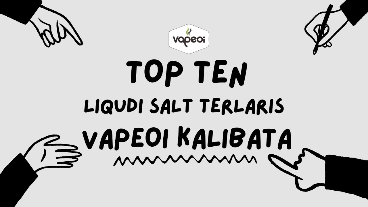 BEST 10 LIQUID SALTNIC TERLARIS DI VAPEOI KALIBATA