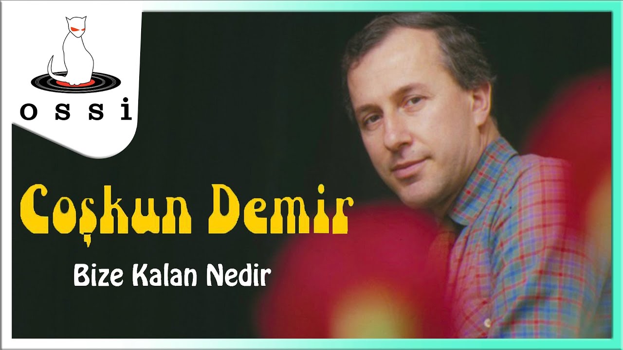 Coşkun Demir - Bize Kalan Nedir