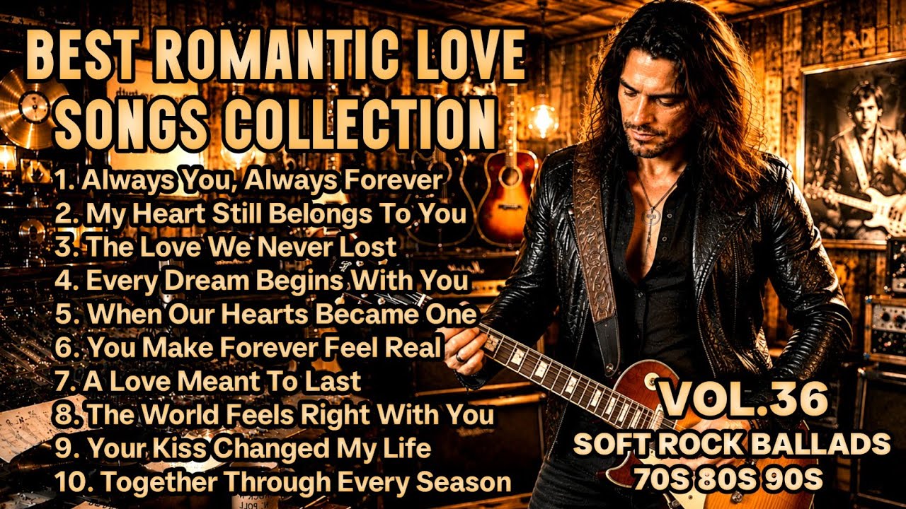 💖 Greatest Hits Romantic Love Songs💖 - Soft Rock Ballads 70's 80's 90's - Playlist Vol. 36