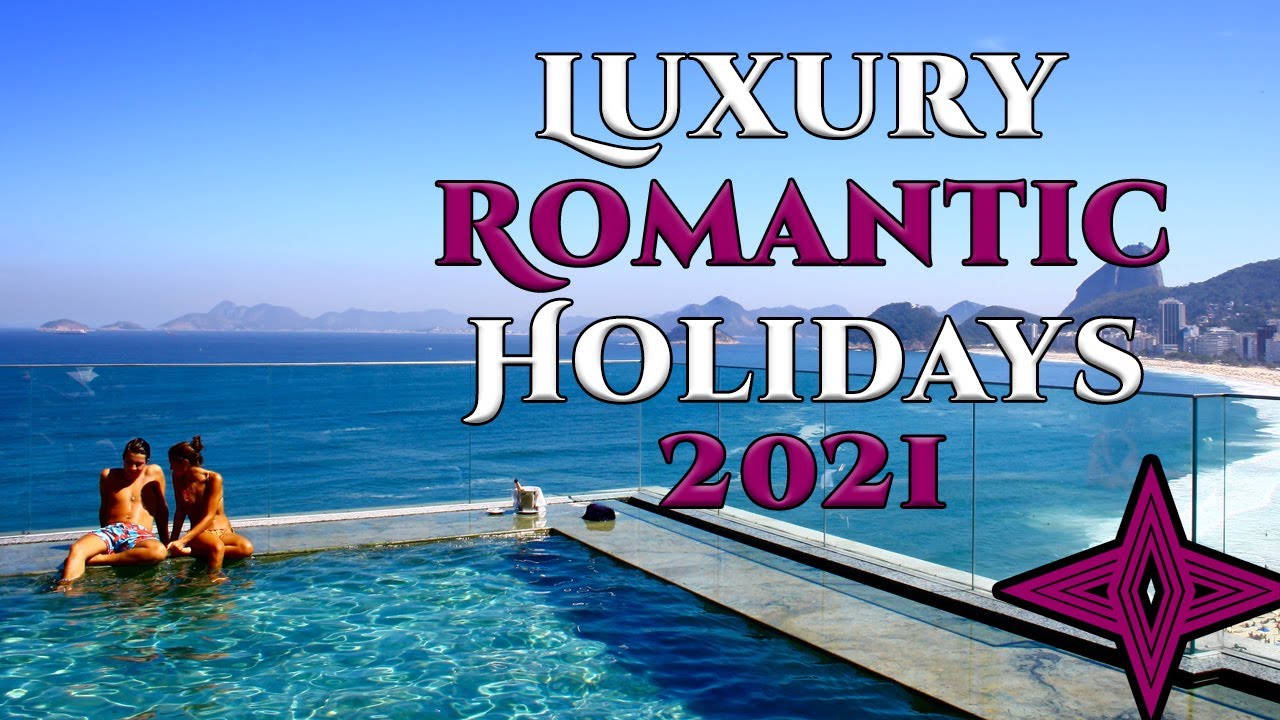 Luxury Romantic Vacations 2021 (PGV) #luxuryvacations #luxurytravels #luxuryholidays