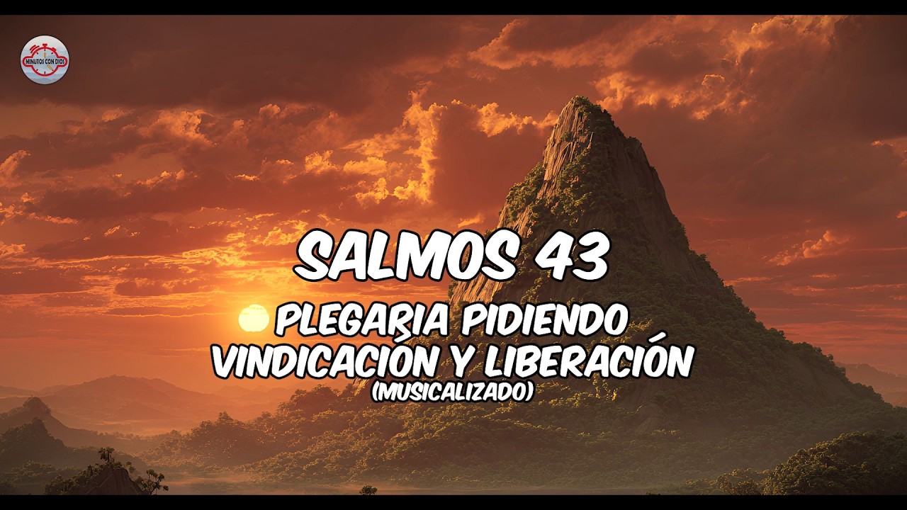 Salmos 43 - Plegaria Pidiendo Vindicación y Liberación - Salmos Musicalizados
