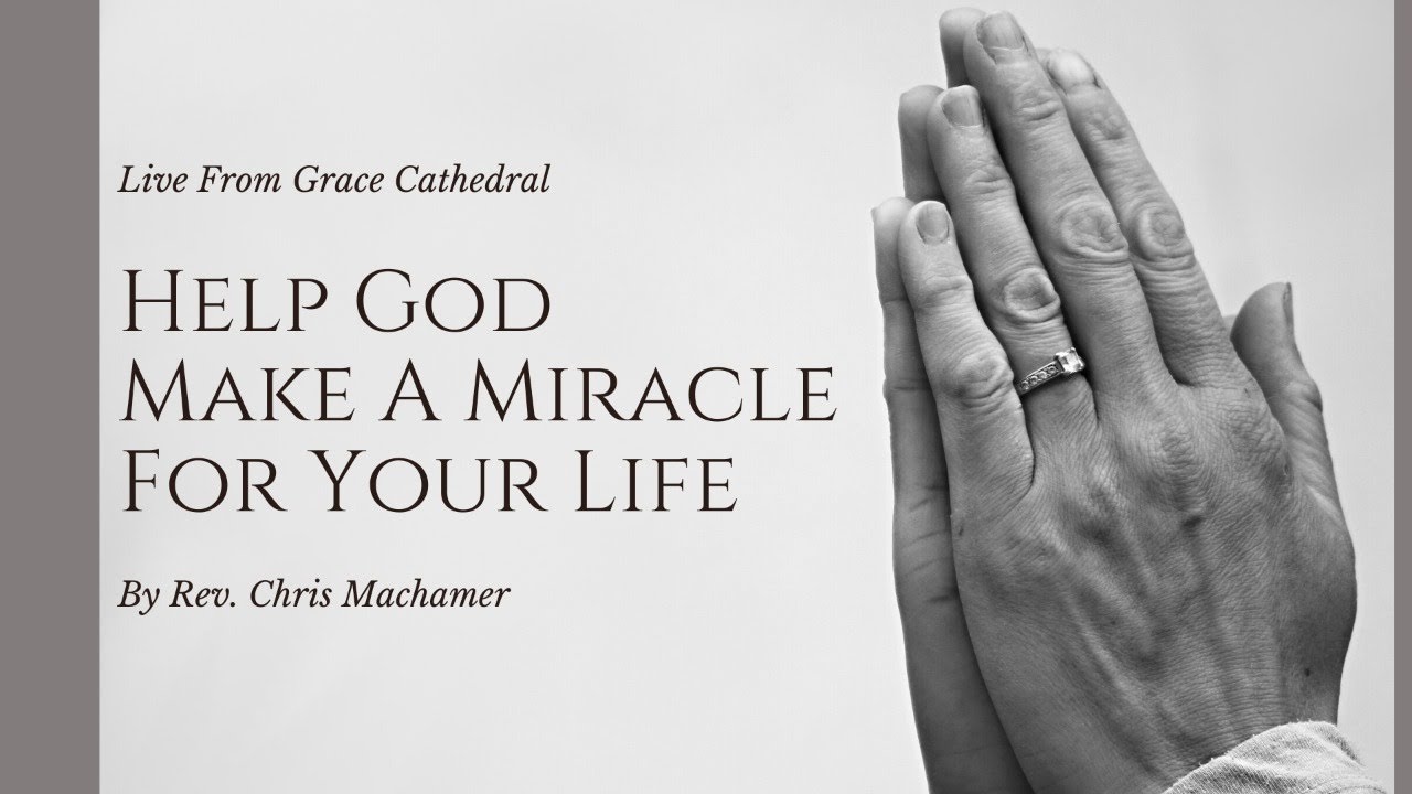 Help God Make A Miracle For Your Life | Live From Grace Cathedral