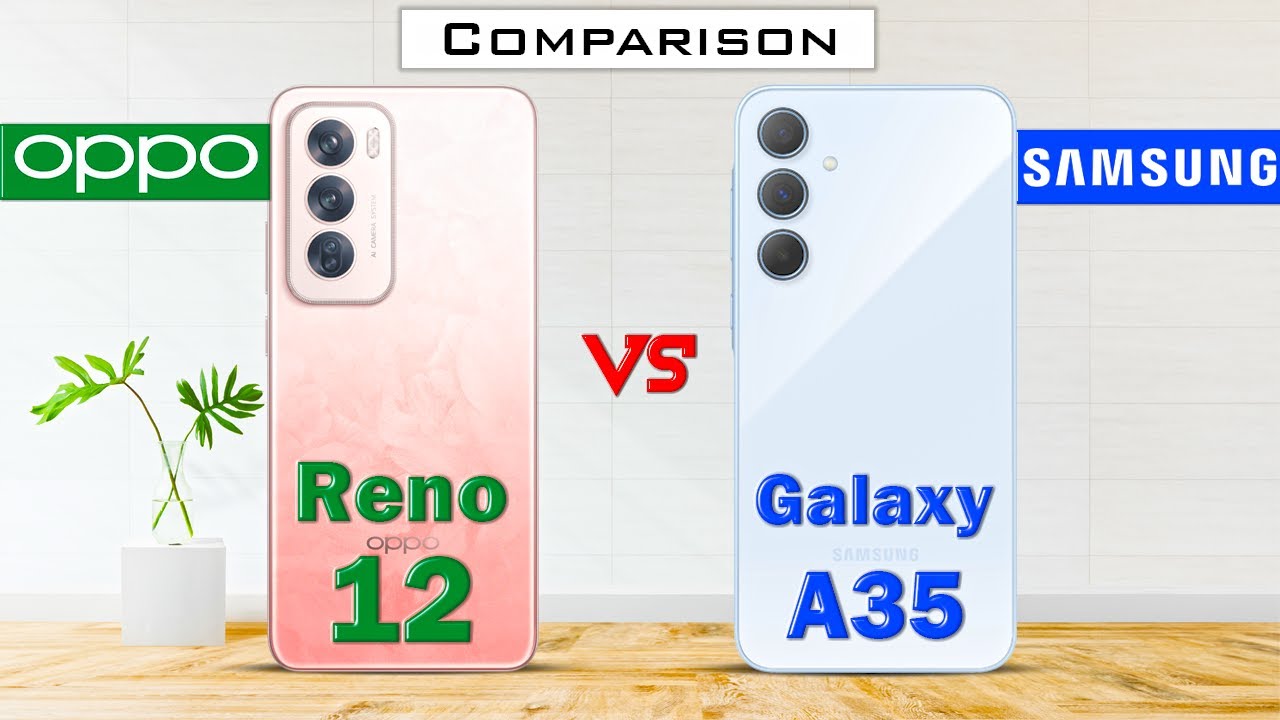 OPPO Reno 12 vs Samsung Galaxy A35