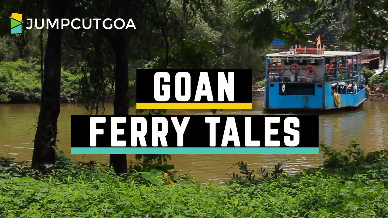 Goan Ferry Tales - Uncovering the Ferries of Goa