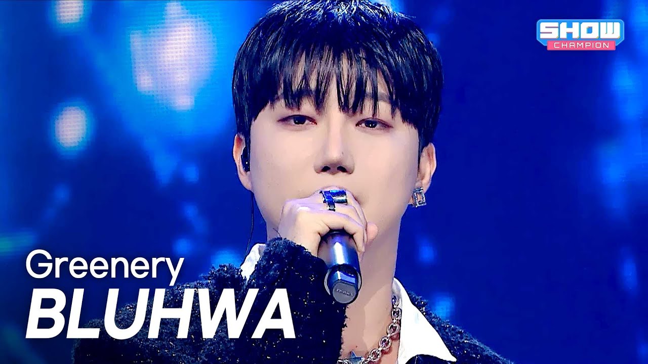 BLUHWA(블루화) - Greenery l Show Champion l EP.575 l 251029