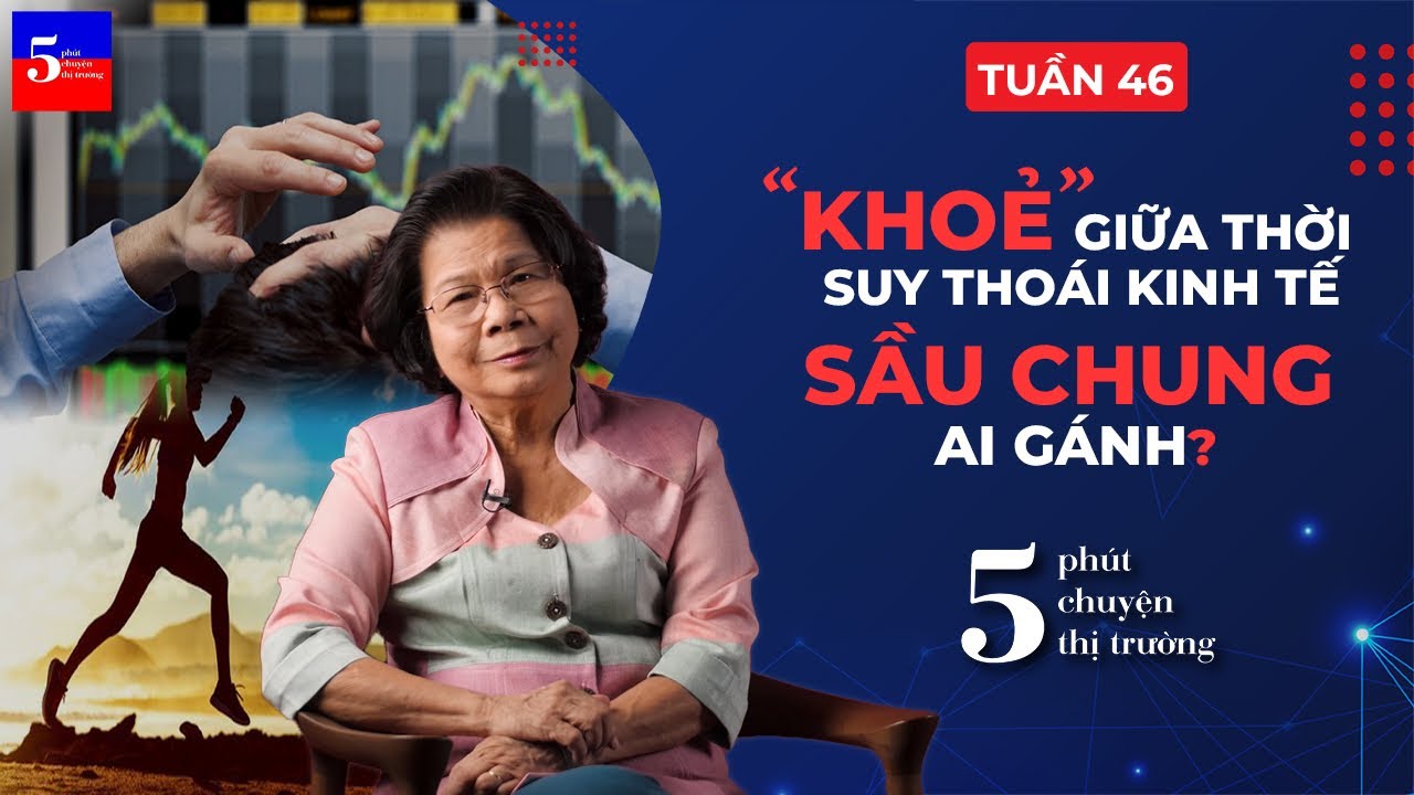 Chuyện suy thoái kinh tế, sầu riêng thành sầu chung | 5 phút Chuyện Thị Trường | Tuần 46