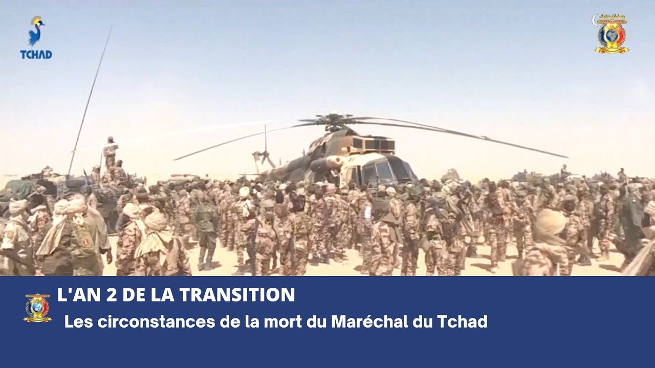 L'AN 2 DE LA TRANSITION - Les circonstances de la mort du Maréchal du Tchad
