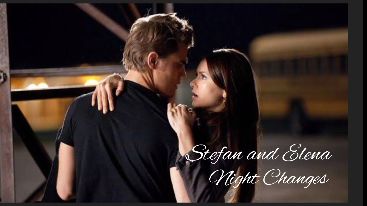 Stefan & Elena | Night Changes