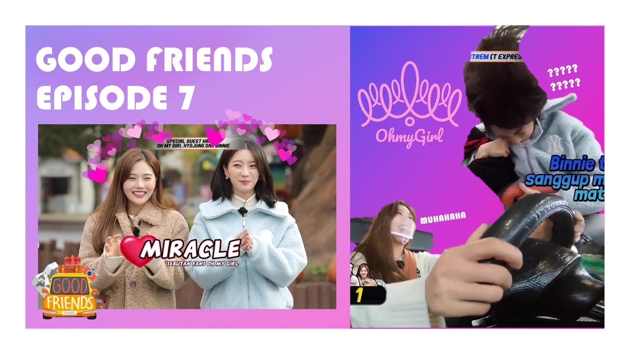 [FULL] GOOD FRIENDS EP. 7 (with OH MY GIRL)