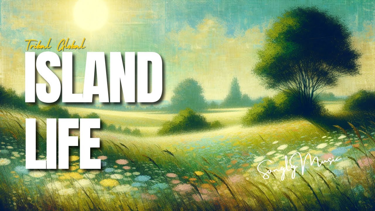 Tribal Global 📀 Island Life (lyrics)