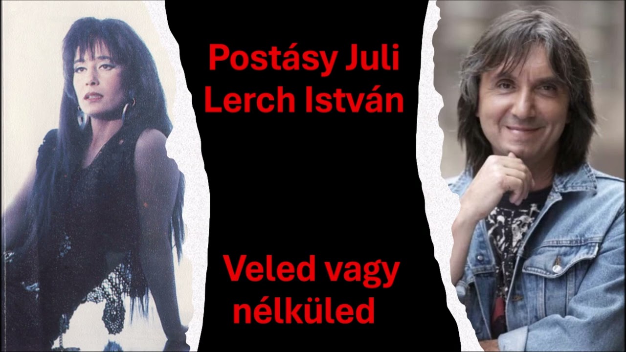 Postásy Juli és Lerch István: Veled vagy nélküled (Veled vagy nélküled album, 1993)