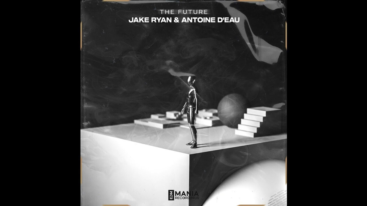 |Mainstage Techno,Future Rave| Jake Ryan, Antoine D'eau - The Future (Extended) EDM Mania Recordings