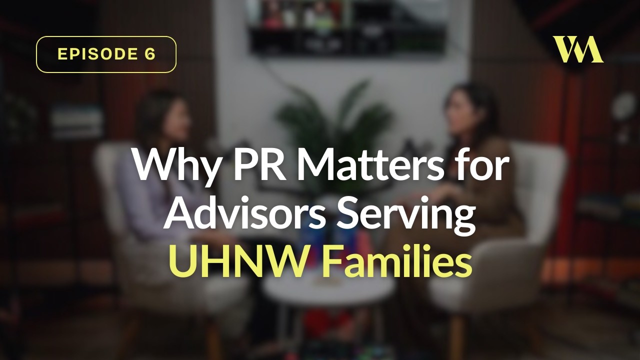 Why PR Matters for Advisors Serving Ultra-High-Net-Worth Families