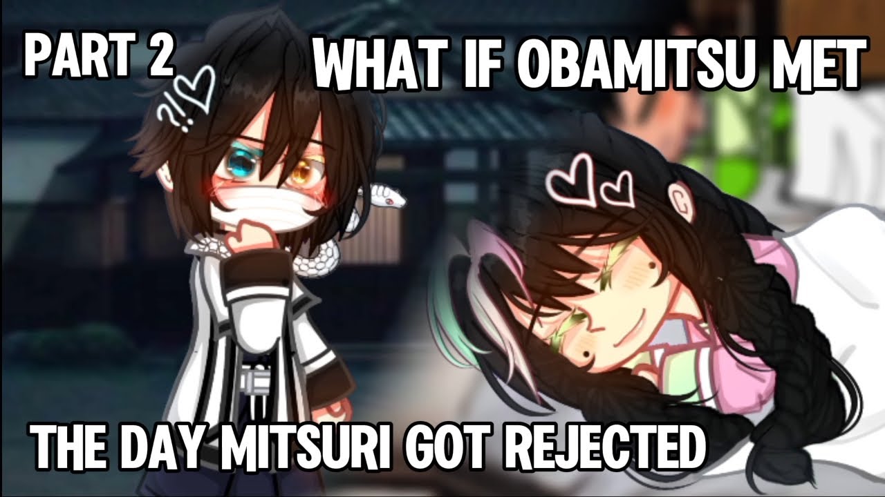 [💗 •What if Obamitsu met the day Mitsuri got rejected? • 💚] ll Part 2 ll ORIGINAL ll Nyad_12