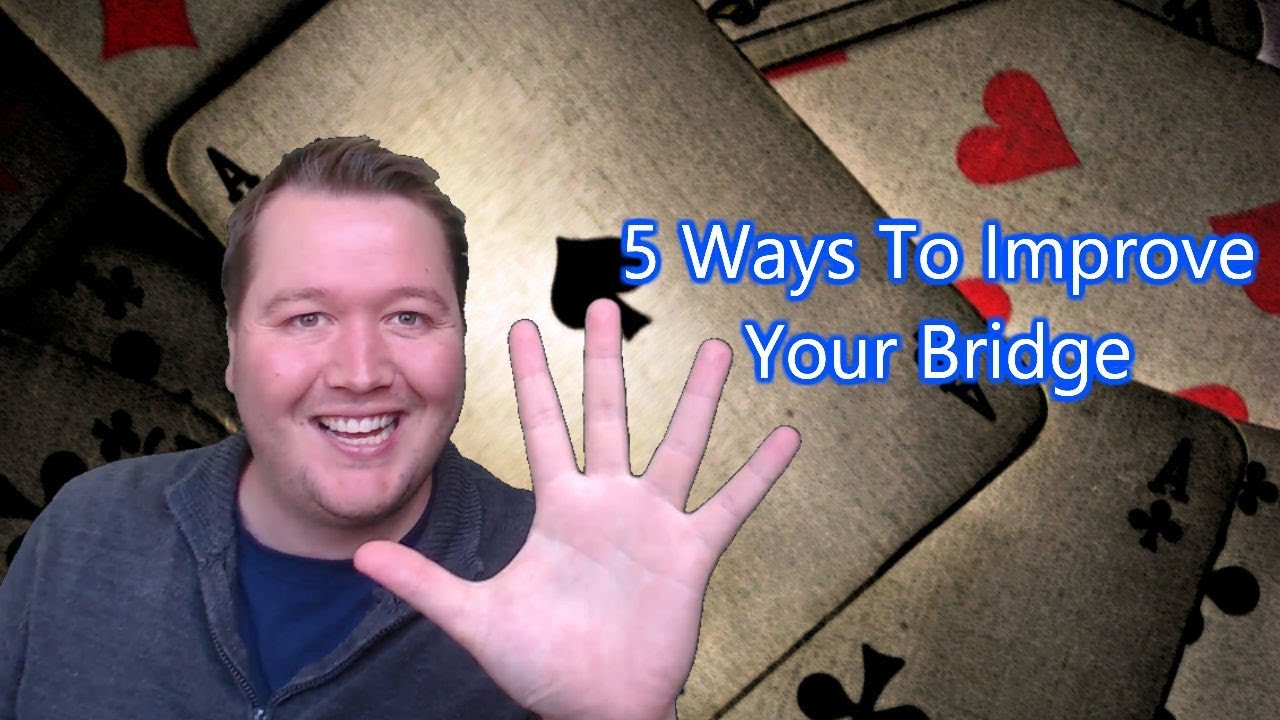 5 Ways To Improve Your Bridge