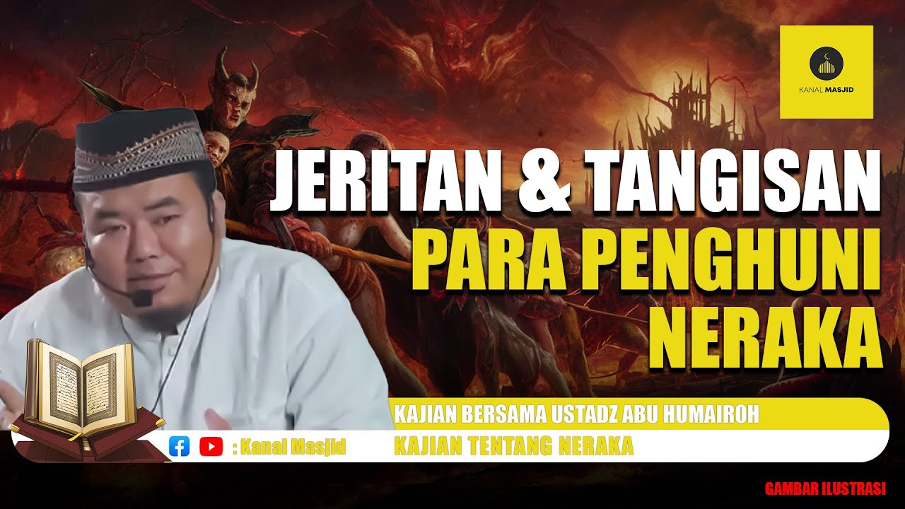 Jeritan dan Tangisan Para Penghuni Neraka kajian bersama Ustadz Abu Humairoh