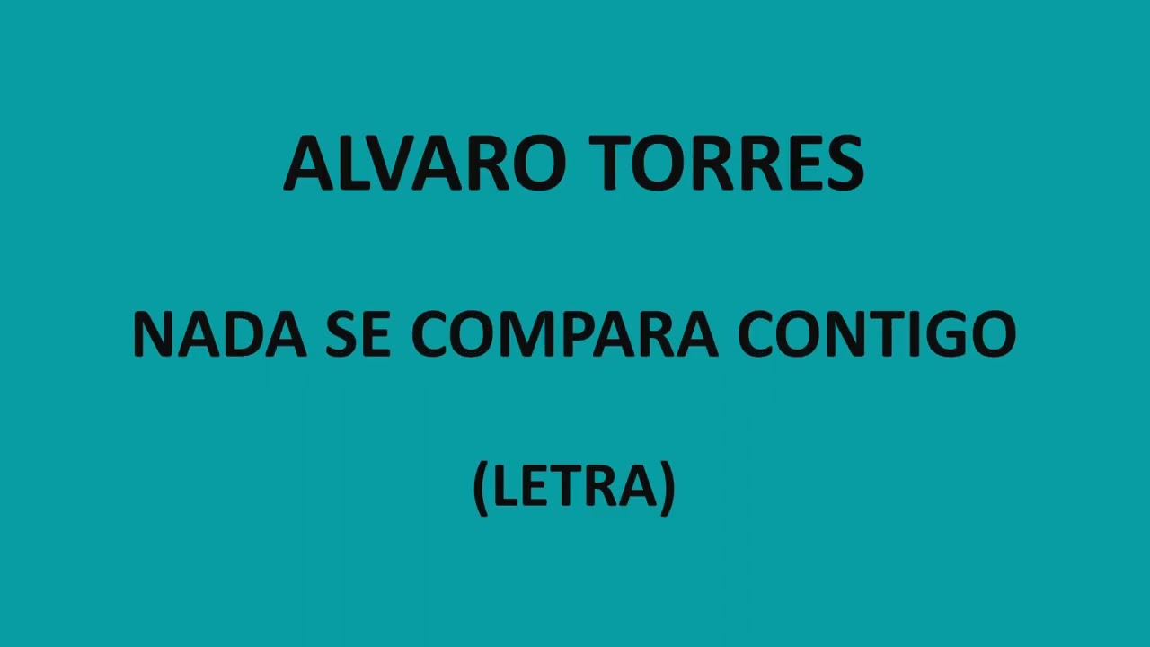 Alvaro Torres - Nada se compara contigo (Letra/Lyrics)