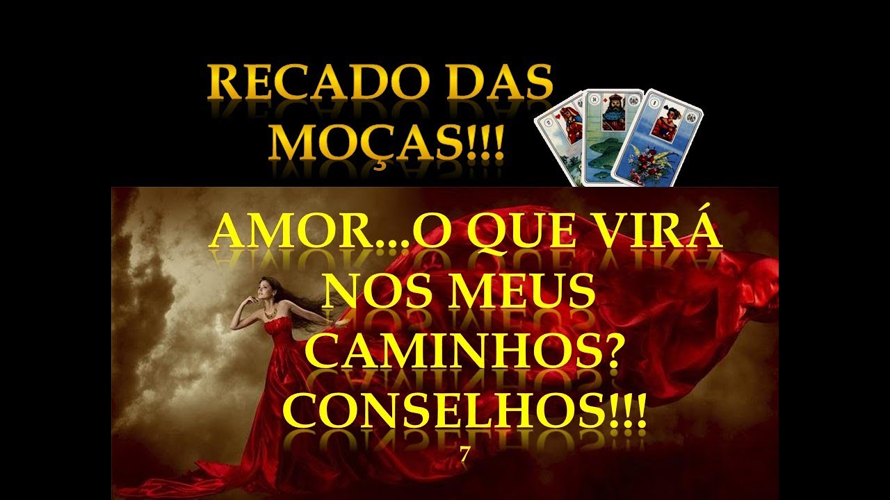 Recado das Moças!!! Amor... O que Virá em meus Caminhos?  Conselhos!!! 7 #amor