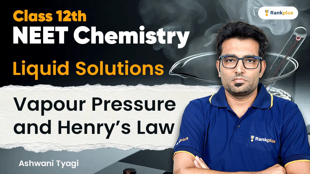 Liquid Solutions | Vapour Pressure & Henry’s Law | Class 12th | NEET Chemistry | Rankplus