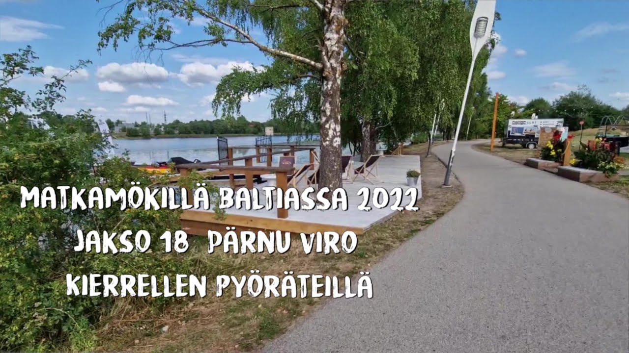Matkamökillä Baltiassa 2022 | Jakso 18 | Pärnu & Camping Konse | Pyöräillään Pärnu City ja rannat
