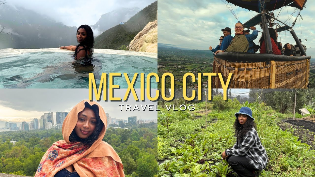 Travel Diaries: 7 Days in Mexico City (Farming, Hot Air Balloon Ride, and more!) | Nai Monet