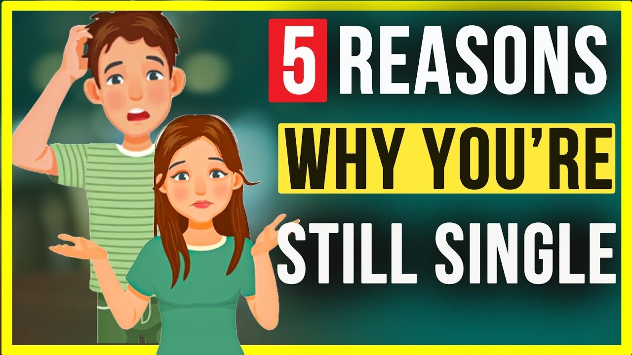 5 Secret Reasons Why You’re Single (Avoid These)