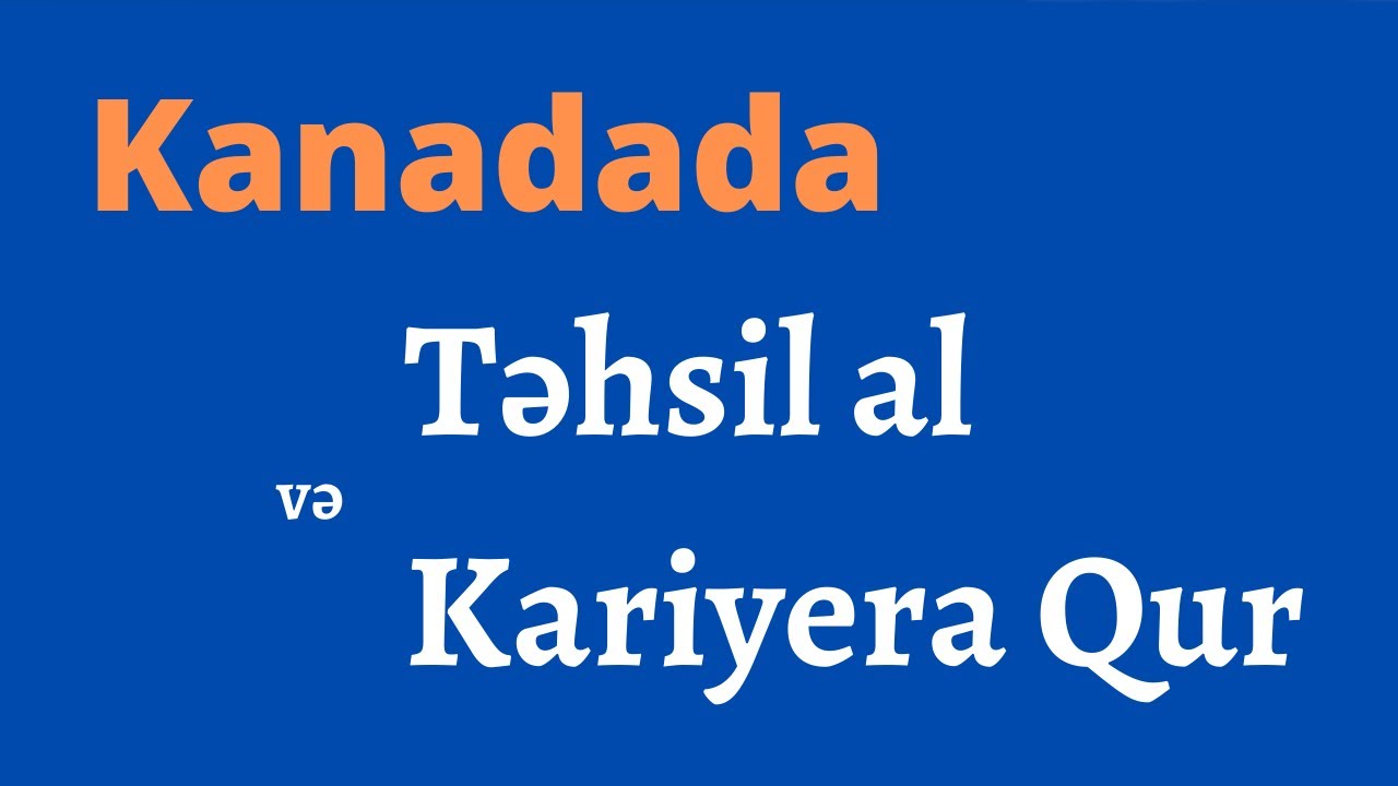 Təhsildən sonra ən yaşamalı ölkə: Kanada | Kanadada Təhsil və İş İmkanları