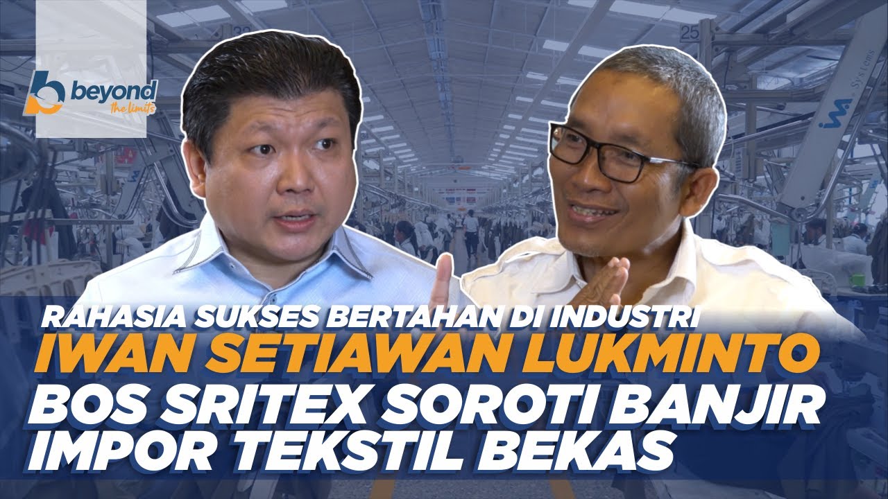 Bos Sritex Blak-Blakan Soal Gempuran Thrifting - Impor Tekstil Bekas & Rahasia Sukses Berbisnis