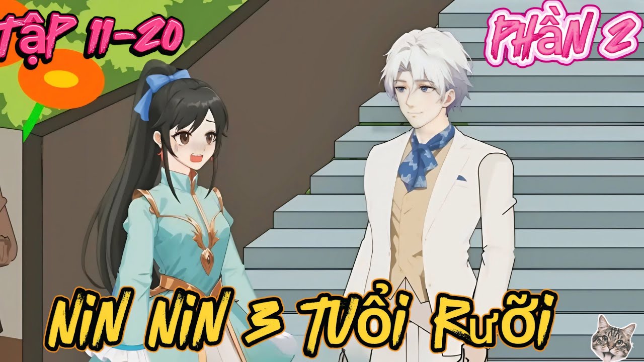 Phần 2: Nin Nin 3 Tuổi Rưỡi || Tập 11-20