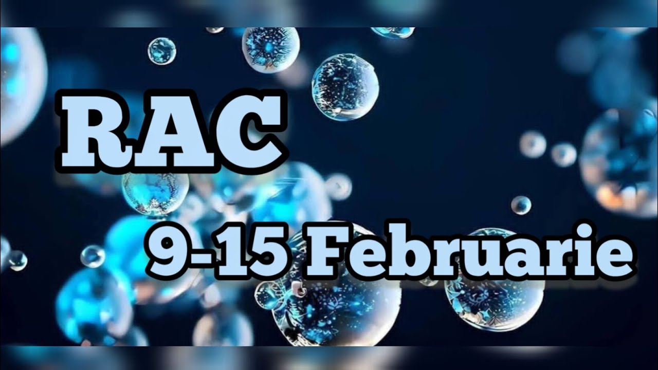 RAC  - Saptamana 9-15 Februarie 