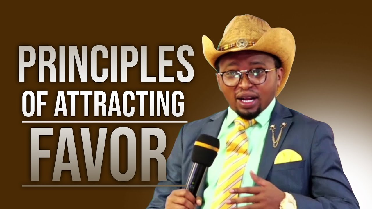 PRINCIPLES OF ATTRACTING FAVOR - APOSTLE SAMMY KAIRU
