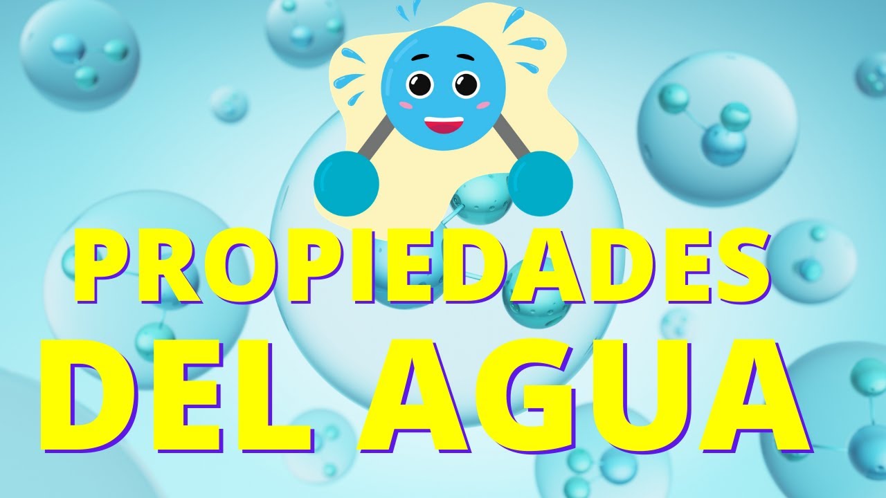 El AGUA: propiedades físicas y químicas💧