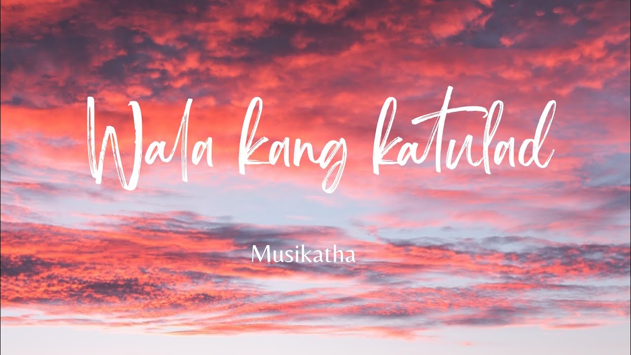 WALA KANG KATULAD - Musikatha ( Lyric Video)