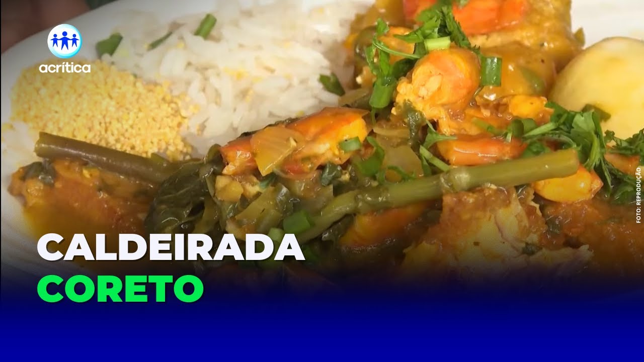 TRADIÇÃO NO PRATO: A CALDEIRADA DO CORETO QUE EXALTA O NORTE