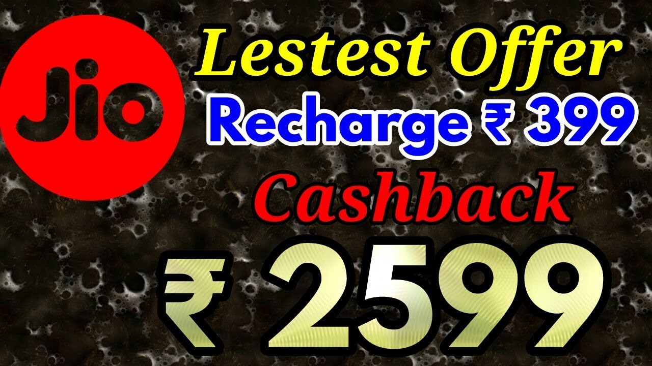 JIO TRIPLE CASH BACK DHAMAKA.  Recharge with ₹399 or more & Get ₹2599 Cashback