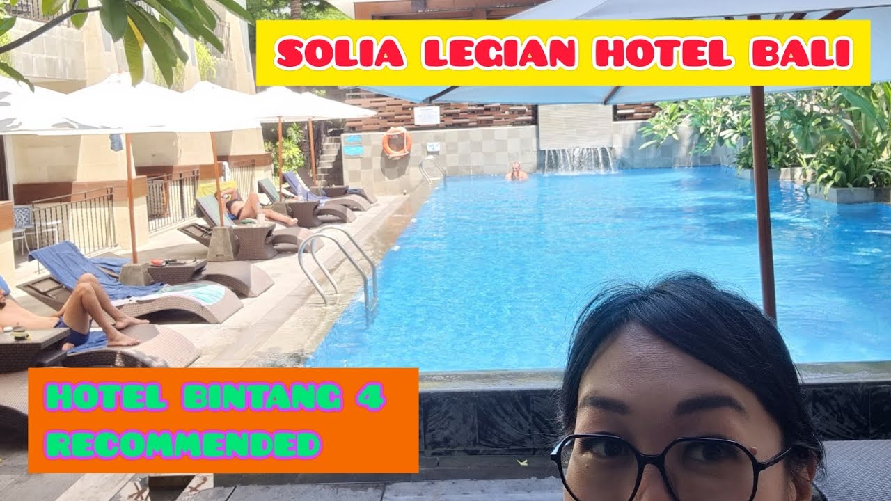 HOTEL SOLIA LEGIAN BALI, HOTEL BINTANG EMPAT YANG TOP RECOMMENDED