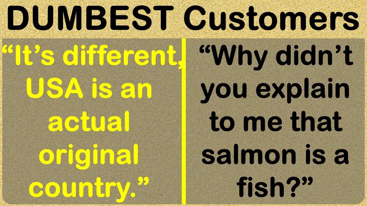 Dumbest Things Customers Have Ever Said – It Is Painfully Relatable