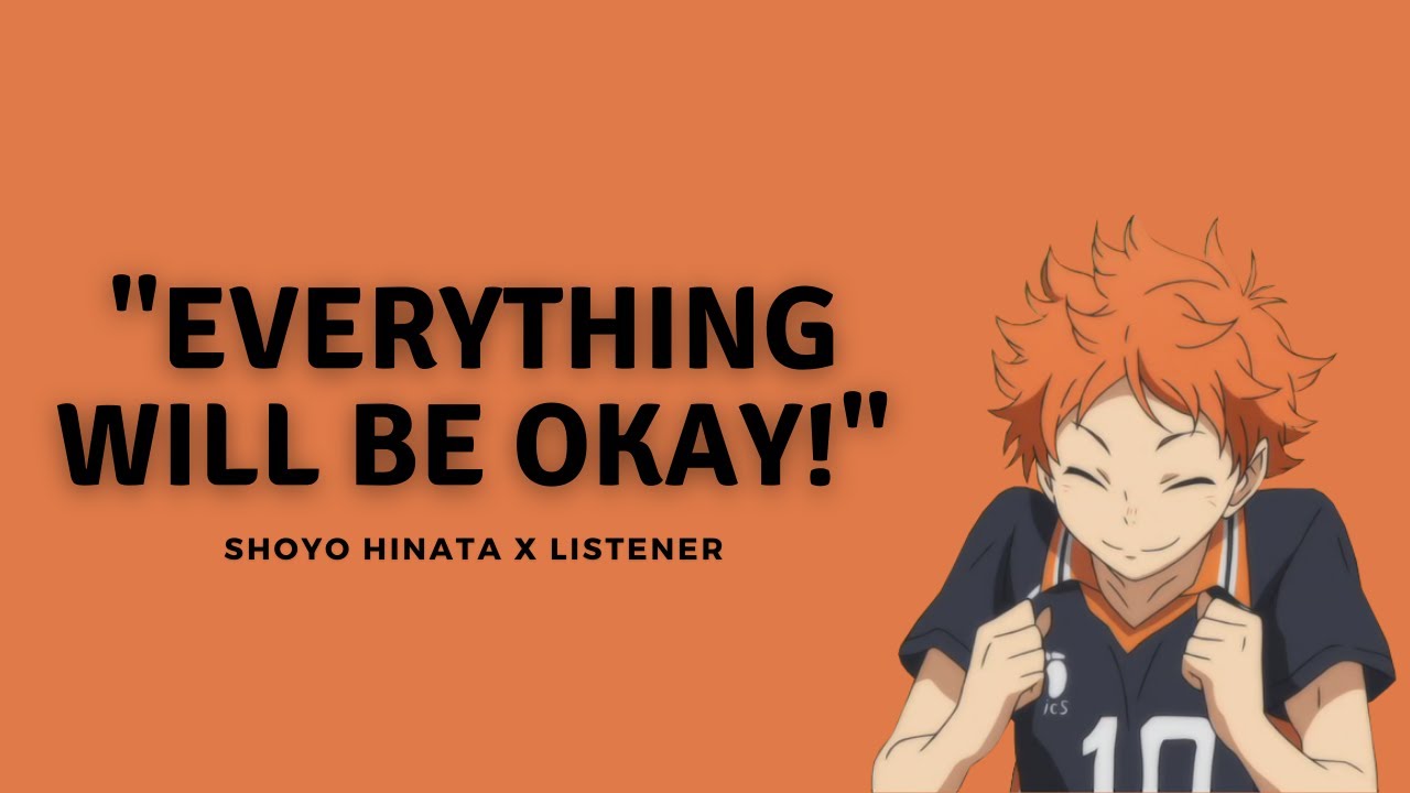 Everything will be okay! | Shoyo Hinata x Listener | M4A | Haikyuu