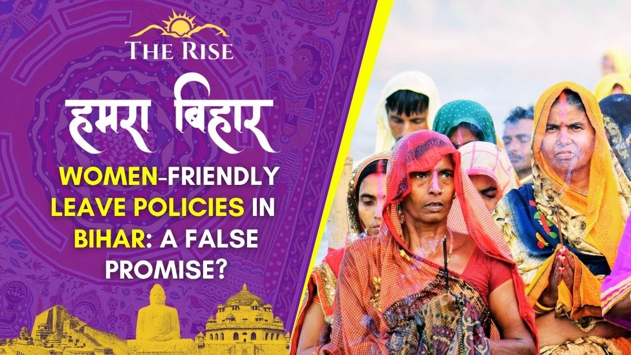Women-Friendly Leave Policies in Bihar: A False Promise?