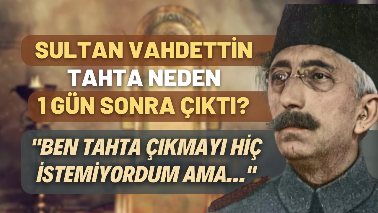 Sultan Vahdettin Tahta Neden 1 Gün Sonra Çıktı?