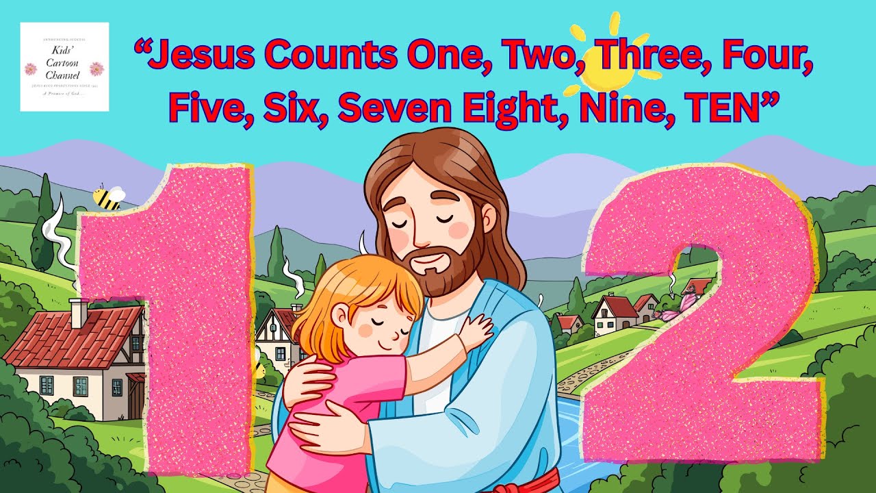 Jesus Counts One, Two, Three, Four, Five, Six, Seven, Eight, Nine, TEN! Counting Song for Kids 🎶🙏