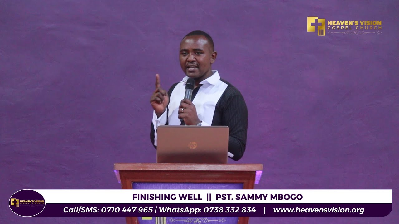 SERMON: FINISHING WELL  ||  PST. SAMMY MBOGO