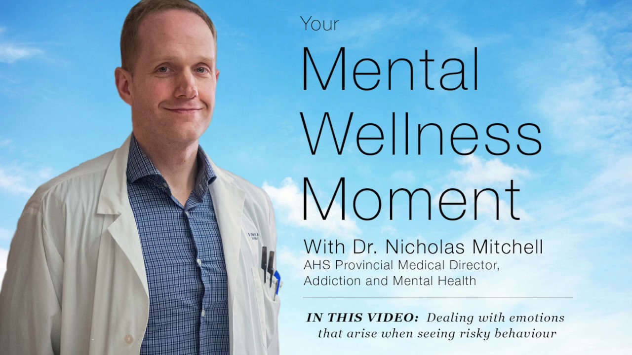 Mental Wellness Moment &mdash; Dealing with emotions that arise when seeing risky behaviour