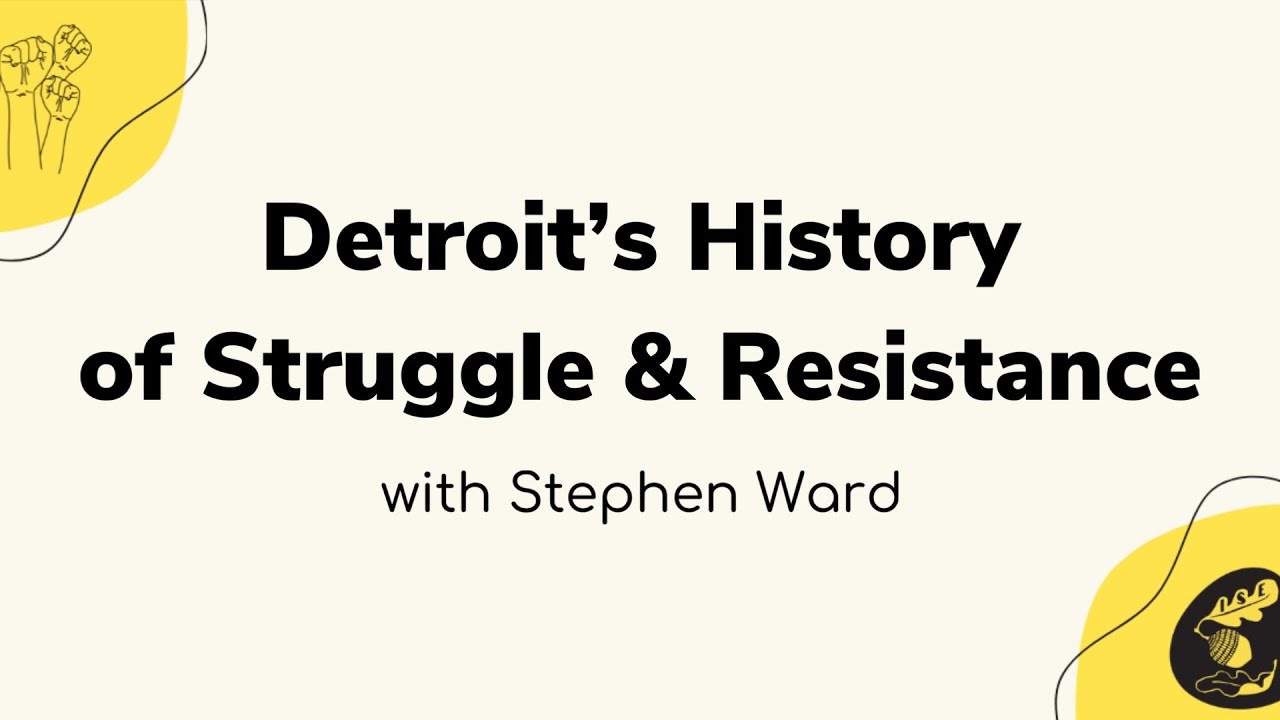 Detroit’s History of Struggle & Resistance - 2023 Summer Intensive Course