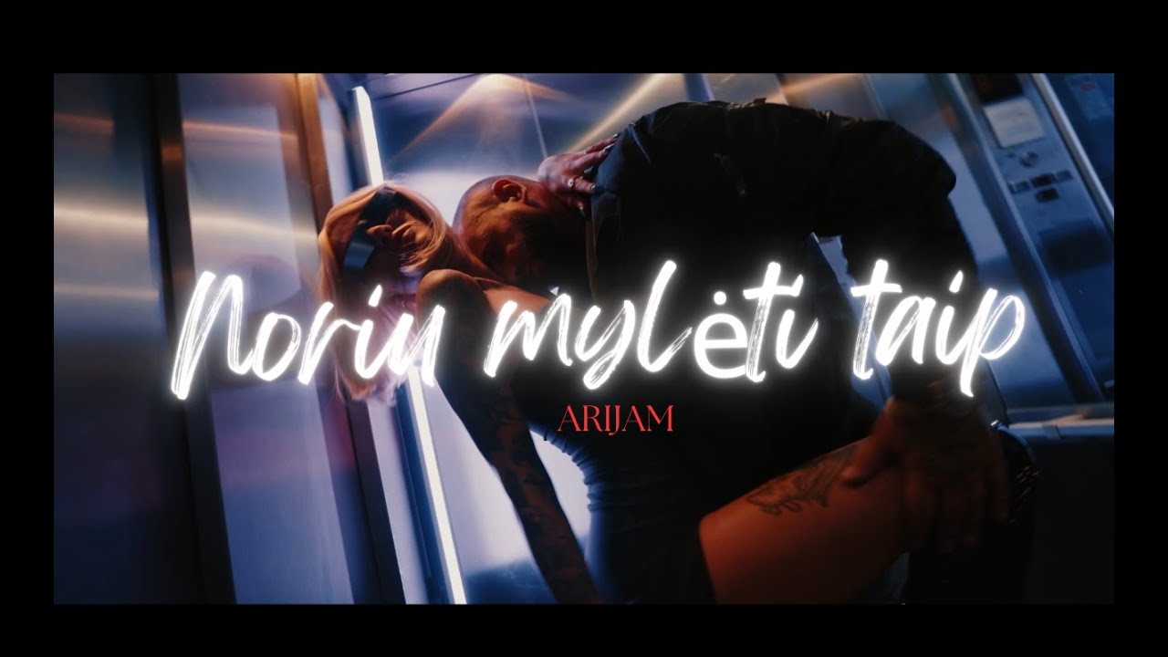 ARIJAM - Noriu mylėti taip  (prod.NexusBeat) (Official video)