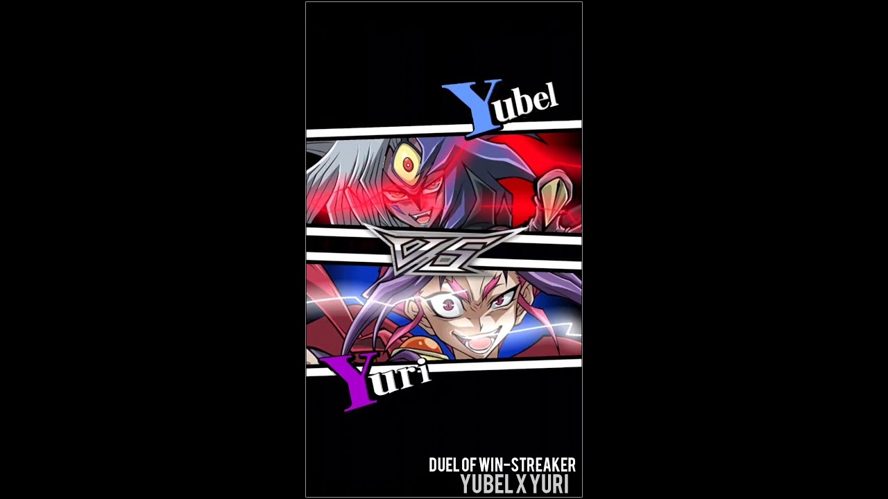 Yugioh Duel Links - Duel of the Win-Streaker x Yubel Vs Yuri