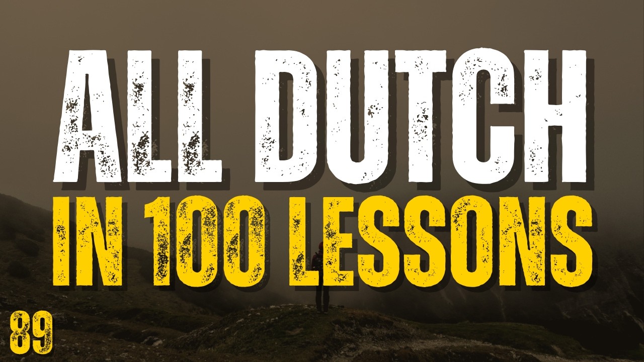 Learn All Dutch in 100 Lessons! Lesson 89 | Essential Dutch Words & Phrases for Beginners
