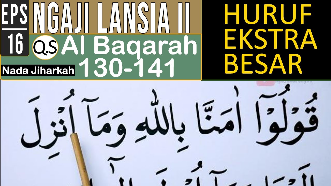 KHUSUS LANSIA KHATAM II BELAJAR NGAJI SURAH AL BAQARAH AYAT 130-141 HURUF EKSTRA BESAR