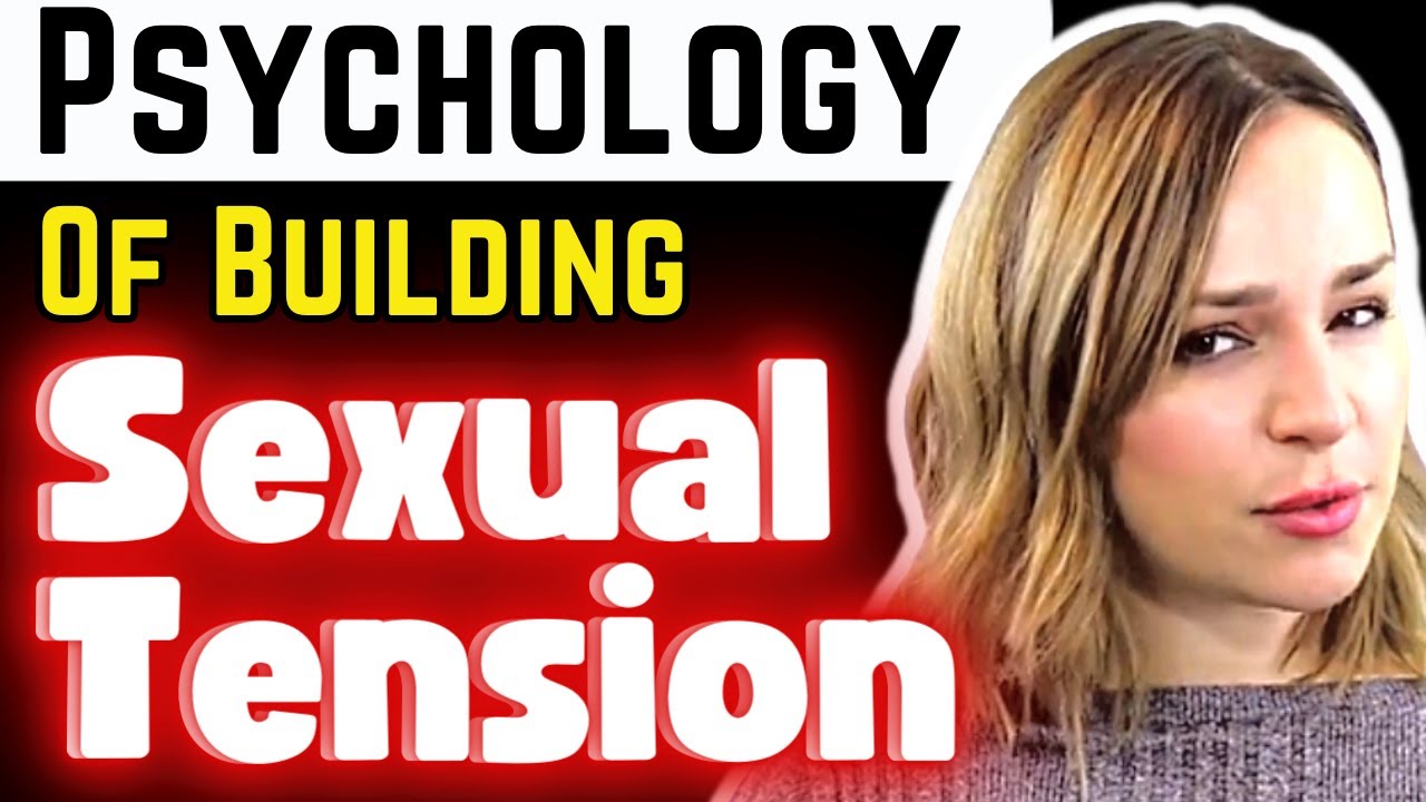 The Psychology Of Building Unforgettable Sexual Tension With Women (You Won't Believe This)